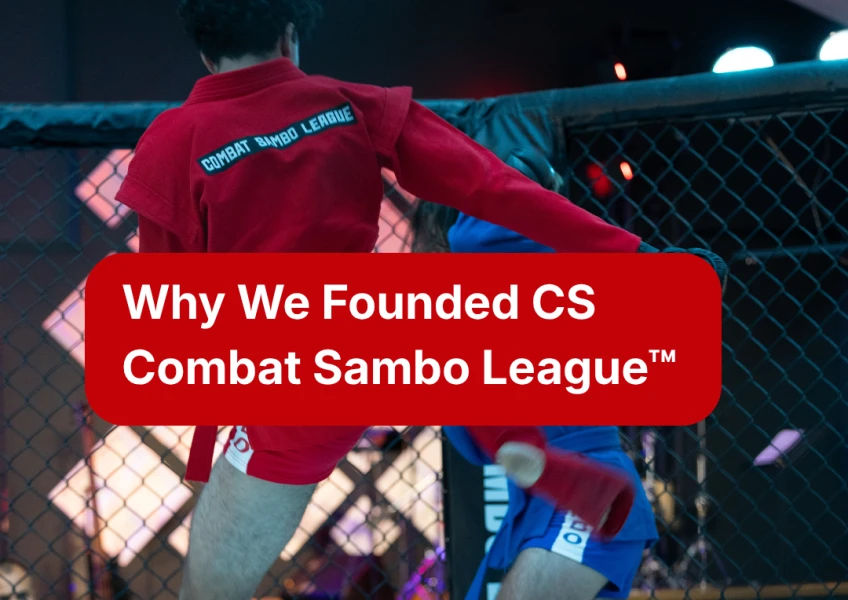 Why We Founded CS Combat Sambo League™
